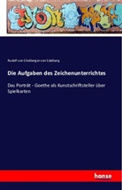 Rudolf von Eitelberger von Edelberg - Die Aufgaben des Zeichenunterrichtes