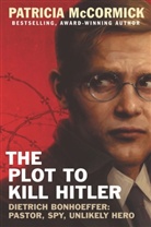 Patricia McCormick - The Plot to Kill Hitler