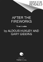 Gary Giddins, Aldous Huxley - After the Fireworks