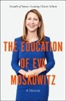 Eva Moskowitz - The Education of Eva Moskowitz