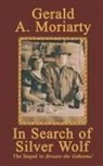 Gerald A. Moriarty - In Search of Silver Wolf