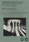 F. Dei, C. Di Pasquale - Grammatiche della violenza. Esplorazioni etnografiche tra guerra e pace