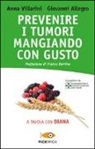 Giovanni Allegro, Anna Villarini, N. Pennati - Prevenire i tumori mangiando con gusto. A tavola con Diana