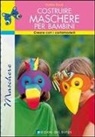 Marlies Blank - Costruire maschere per bambini. Creare con i cartamodelli
