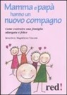 Bénédicte M. Vincent - Mamma e papà hanno un nuovo compagno. Come costruire una famiglia allargata felice