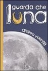 Andrea Valente - Guarda che luna