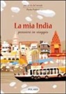 Paola Pedrini - La mia India. Pensieri in viaggio