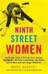 Mary Gabriel - Ninth Street Women : Lee Krasner, Elaine de Kooning, Grace Hartigan, Joan Mitchell, and Helen Frankenthaler (Hardback)