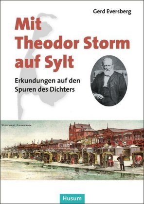 Gerd Eversberg - Mit Theodor Storm auf Sylt Erkundungen auf den Spuren des Dichters