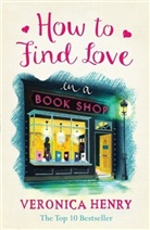 Veronica Henry - How to Find Love in a Bookshop