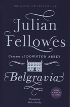 Julian Fellowes, Fellowes Julian - Julian Fellowes's Belgravia
