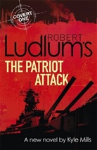 Robert Ludlum, Kyle Mills - The Patriot Attack