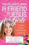 Elizabeth George - You Always Have a Friend in Jesus for Girls