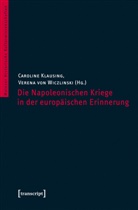 Carolin Klausing, Caroline Klausing, von Wiczlinski, von Wiczlinski, Verena von Wiczlinski - Die Napoleonischen Kriege in der europäischen Erinnerung