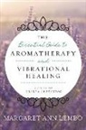 Margaret Ann Lembo - Essential Guide to Aromatherapy and Vibrational Healing