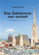 Friedrich Köck - Das Geheimnis von anstatt