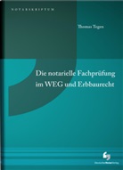 Thomas Tegen, Thomas (Prof. Dr.) Tegen - Die notarielle Fachprüfung im WEG und Erbbaurecht