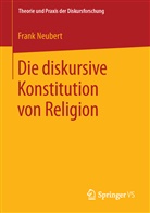 Frank Neubert - Die diskursive Konstitution von Religion