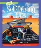 KATIE MARSICO, Katie Marsico - Self-Driving Cars (a True Book: Engineering Wonders)