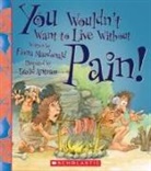 Fiona MacDonald, David Antram - You Wouldn't Want to Live Without Pain! (You Wouldn't Want to Live Without...)
