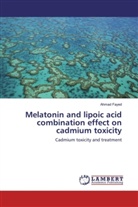 Ahmad Fayed - Melatonin and lipoic acid combination effect on cadmium toxicity