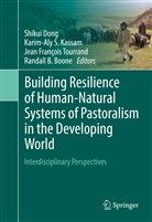 Randall B. Boone, Shikui Dong, Jean François Tourrand et al, Karim-Aly S. Kassam, Karim-Al S Kassam, Karim-Aly S Kassam... - Building Resilience of Human-Natural Systems of Pastoralism in the Developing World