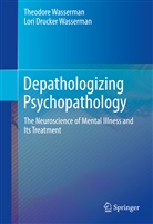 Lori Drucker Wasserman, Theodor Wasserman, Theodore Wasserman - Depathologizing Psychopathology