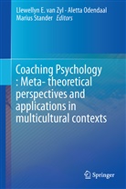 Aletta Odendaal, Marius W. Stander, Llewellyn E. van Zyl, Mariu W Stander, Marius W Stander, Llewellyn E. van Zyl - Coaching Psychology: Meta-theoretical perspectives and applications in multicultural contexts