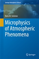 Boris Smirnov, Boris M Smirnov, Boris M. Smirnov - Microphysics of Atmospheric Phenomena