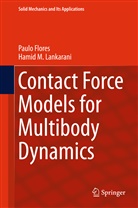 Paul Flores, Paulo Flores, Hamid M Lankarani, Hamid M. Lankarani - Contact Force Models for Multibody Dynamics