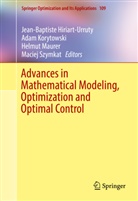 Jean-Baptiste Hiriart-Urruty, Ada Korytowski, Adam Korytowski, Helmut Maurer, Helmut Maurer et al, Maciej Szymkat - Advances in Mathematical Modeling, Optimization and Optimal Control
