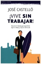 José Castelló, José Castelló Muñoz - Vive sin trabajar