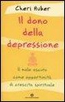 Cheri Huber, J. Shiver - Il dono della depressione. Il male oscuro come opportunità di crescita spirituale