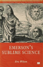 Wilson, e Wilson, E. Wilson, Eric Wilson - Emerson's Sublime Science