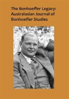 Terence Lovat - The Bonhoeffer Legacy: Australasian Journal of Bonhoeffer Studies, Vol 2