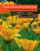Nathali Winckler - Thymian, Brennnessel und Karotten - das könnte unsere Revolution sein
