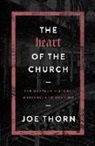 Joe Thorn - The Heart of the Church
