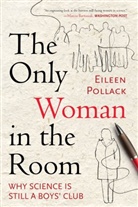 Pollack, Eileen Pollack - The Only Woman in the Room