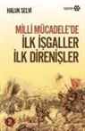 Haluk Selvi - Milli Mücadelede Ilk Isgaller Ilk Direnisler