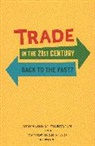 Bernard M. Hoekman, Bernard M. (EDT)/ Zedillo Hoekman, Bernard M Hoekman, Bernard M. Hoekman, Ernesto Zedillo, Zedillo Ernesto - Trade in the 21st Century