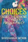 Shivshankar Menon, Menon Shivshankar - Choices