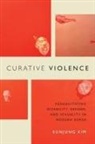 Eunjung Kim - Curative Violence