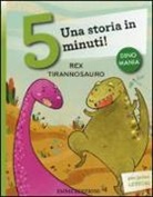 Stefano Bordiglioni, R. Battiloro - Rex tirannosauro. Una storia in 5 minuti!