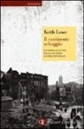 Keith Lowe - Il continente selvaggio. L'Europa alla fine della seconda guerra mondiale