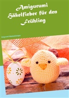 Klaudia Ricke - Amigurumi Häkelfieber für den Frühling