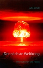 Jutta Schütz - Der nächste Weltkrieg