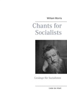 Christop Holzhöfer, Christoph Holzhöfer, Gü Holzhöfer, Günther Holzhöfer, Willia Morris, William Morris - Chants for Socialists - Gesänge für Sozialisten - Lieder der Arbeit