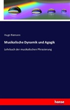 Hugo Riemann - Musikalische Dynamik und Agogik