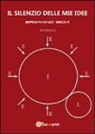 Ermanno Gioia - Il silenzio delle mie idee