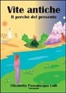 Elisabetta Passalacqua Lolli - Vite antiche, il perché del presente